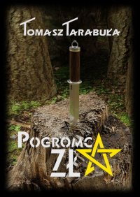 Pogromca Zła - Tomasz Tarabuła - ebook