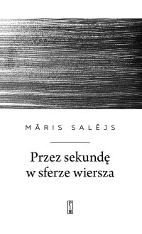 Przez sekundę w sferze wiersza - Māris Salējs - ebook