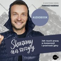 Skazany na szczyty - Tomasz Habdas - audiobook