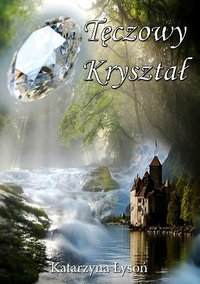 Tęczowy Kryształ - Katarzyna Łysoń - ebook