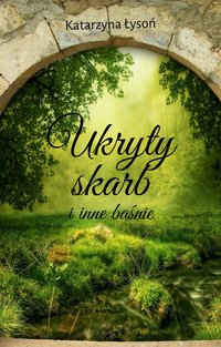 Ukryty skarb i inne baśnie - Katarzyna Łysoń - ebook