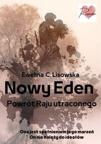 NOWY EDEN Powrót Raju utraconego - Ewelina C. Lisowska - ebook