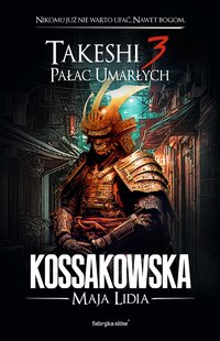 Takeshi 3. Pałac umarłych - Maja Lidia Kossakowska - ebook