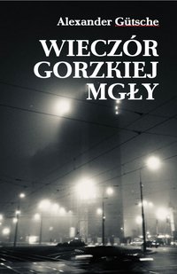 Wieczór gorzkiej mgły - Alexander Guetsche - ebook