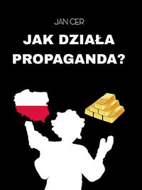 Jak działa propaganda? - Jan Cer - ebook