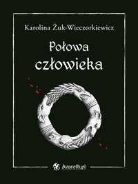 Połowa człowieka - Karolina Żuk-Wieczorkiewicz - ebook