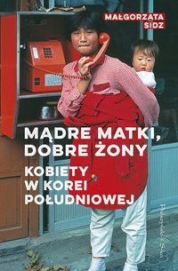 Mądre matki, dobre żony - Małgorzata Sidz - ebook