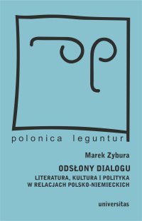 Odsłony dialogu. Literatura, kultura i polityka w relacjach polsko-niemieckich - Marek Zybura - ebook