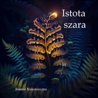 Istota szara - Joanna Nakonieczna - ebook