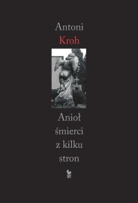 Anioł śmierci z kilku stron - Antoni Kroh - ebook