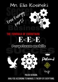 FREE ENERGY — E<E>E — „The formula of everything” - Mn. Elia Kosiński - ebook