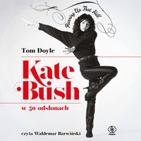 Kate Bush w 50 odsłonach. Running Up That Hill - Tom Doyle - audiobook