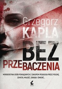 Bez przebaczenia - Grzegorz Kapla - ebook