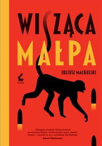 Wisząca małpa - Juliusz Machulski - ebook
