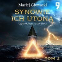 Synowie ich utoną Tom 2 - Maciej Głowacki - audiobook