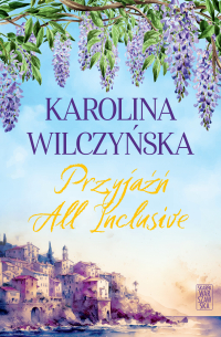 Przyjaźń All Inclusive - Karolina Wilczyńska - ebook