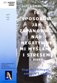 16 sposobów jak sobie radzić z negatywnymi myślami i stresem - Agata Niemkiewicz - ebook