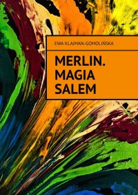 Merlin. Magia Salem - Ewa Klajman-Gomolińska - ebook