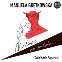 Miłość po polsku - Manuela Gretkowska - audiobook