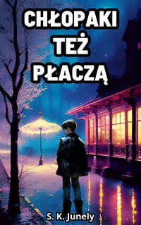 Chłopaki też płaczą - S.K. Junely - ebook