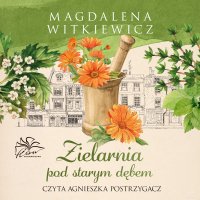 Zielarnia pod starym dębem - Magdalena Witkiewicz - audiobook