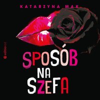Sposób na szefa - Katarzyna Mak - audiobook