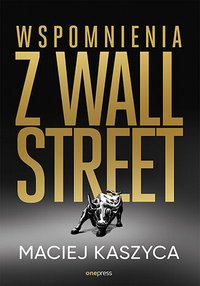 Wspomnienia z Wall Street - Maciej Kaszyca - ebook