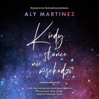 Kiedy słońce nie wschodzi - Aly Martinez - audiobook