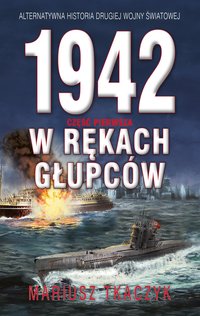 1942. W rękach głupców - Mariusz Tkaczyk - ebook