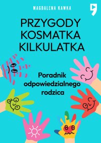 Przygody Kosmatka kilkulatka. Poradnik odpowiedzialnego rodzica - Magdalena Kawka - ebook