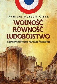 Wolność, równość, ludobójstwo - Andrzej Marceli Cisek - ebook