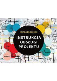 Instrukcja obsługi projektu - Marcin Żmigrodzki - ebook