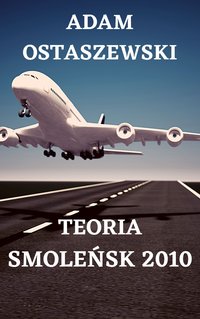 Teoria. Smoleńsk 2010 - Adam Ostaszewski - ebook