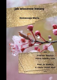Jak wiosenne kwiaty - Domaczaja Maria - ebook