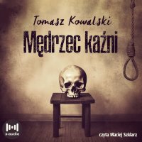 Mędrzec kaźni - Tomasz Kowalski - audiobook