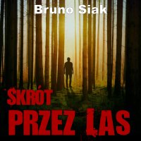 Skrót przez las - Bruno Siak - audiobook