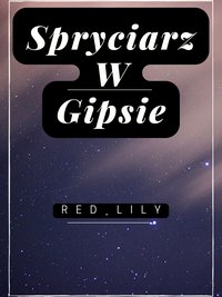 Spryciarz w gipsie - Red_Lily - ebook