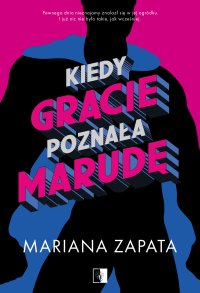 Kiedy Gracie poznała marudę - Mariana Zapata - ebook