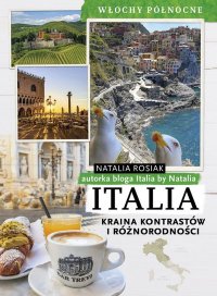 Italia. Kraina kontrastów i różnorodności - Natalia Rosiak - ebook