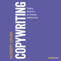 Copywriting. Trafiaj słowem w umysły odbiorców - Norbert Oruba - audiobook