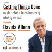 Getting Things Done, czyli sztuka bezstresowej efektywności - David Allen - audiobook