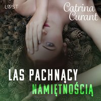 Las pachnący namiętnością – opowiadanie erotyczne - Catrina Curant - audiobook