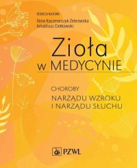 Zioła w Medycynie. Choroby narządu wzroku i narządu słuchu - Arkadiusz Ciołkowski - ebook