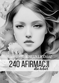 240 Afirmacji dla kobiet - Agnieszka Blicharz - ebook