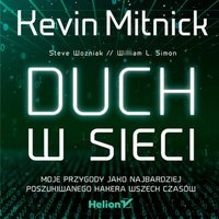 Duch w sieci. Moje przygody jako najbardziej poszukiwanego hakera wszech czasów - Kevin Mitnick - audiobook
