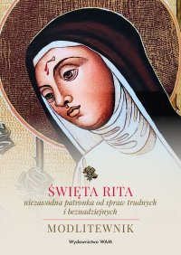 Święta Rita – niezawodna patronka od spraw trudnych i beznadziejnych - Katarzyna Stokłosa - ebook