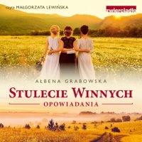 Stulecie Winnych. Opowiadania - Ałbena Grabowska - audiobook