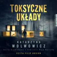 Toksyczne układy - Katarzyna Wolwowicz - audiobook