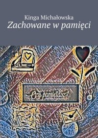 Zachowane w pamięci - Kinga Michałowska - ebook