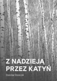 Z nadzieją przez Katyń - Stanisław Stasieczek - ebook